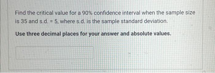 Solved Find the critical value for a 90% confidence interval | Chegg.com