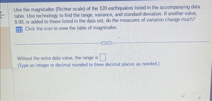 Use the magnitudes (Richter scale) of the 120 earthquakes listed in the accompanying data table. Use technology to find the r