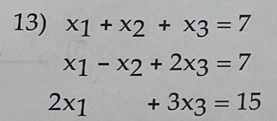 Solved X1 x2 x3 7x1 x2 2x3 72x1 3x3 15determine Whether The Chegg