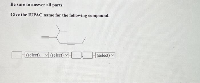 Solved Be sure to answer all parts. Give the IUPAC name for | Chegg.com