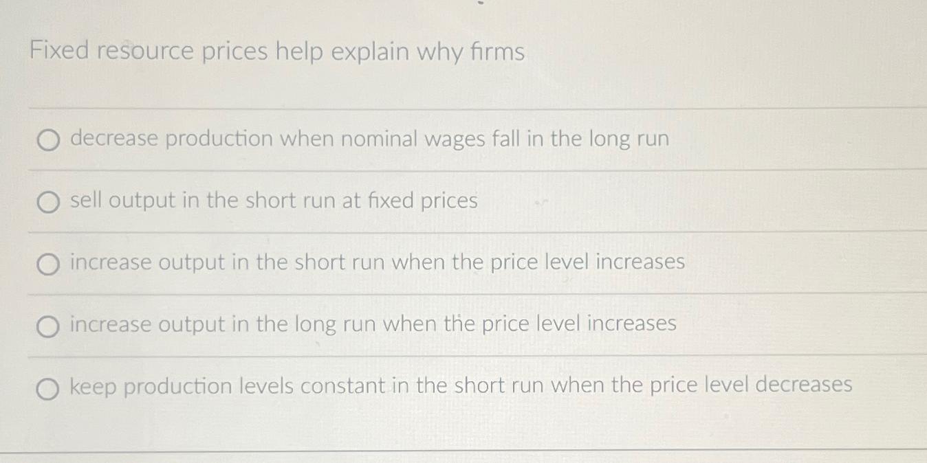 Solved Fixed resource prices help explain why firmsdecrease | Chegg.com