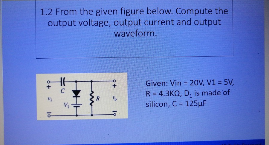 Solved 1.1 From the given figure below. Compute the output | Chegg.com