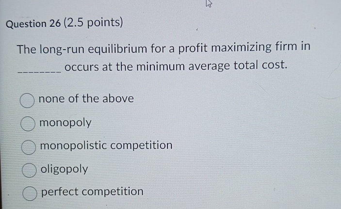 Solved Question 26 (2.5 ﻿points)The long-run equilibrium for | Chegg.com
