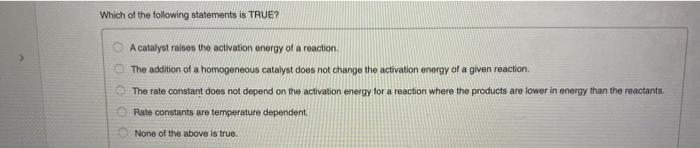 Solved Which Of The Following Statements Is True? A Catalyst 