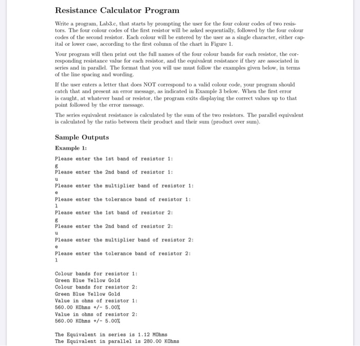 Resistance Calculator Program Write a program, Lab3.c, that starts by prompting the user for the four colour codes of two res