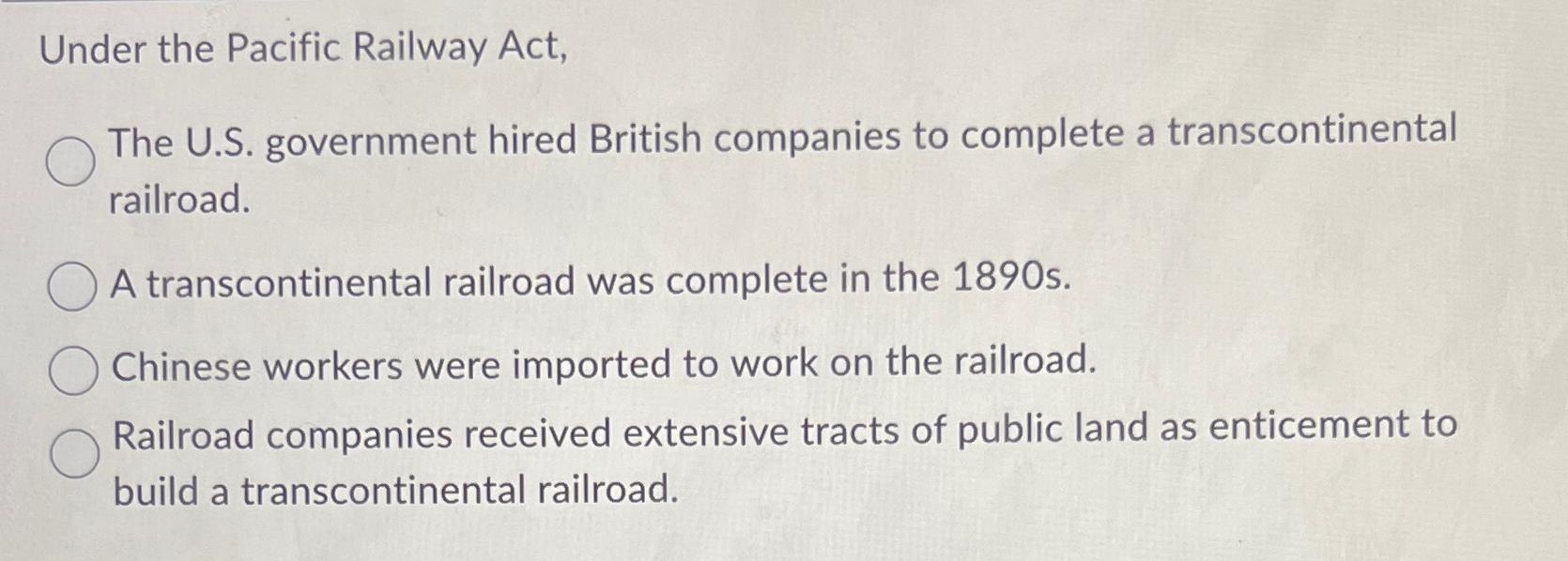 Solved Under the Pacific Railway Act,The U.S. ﻿government