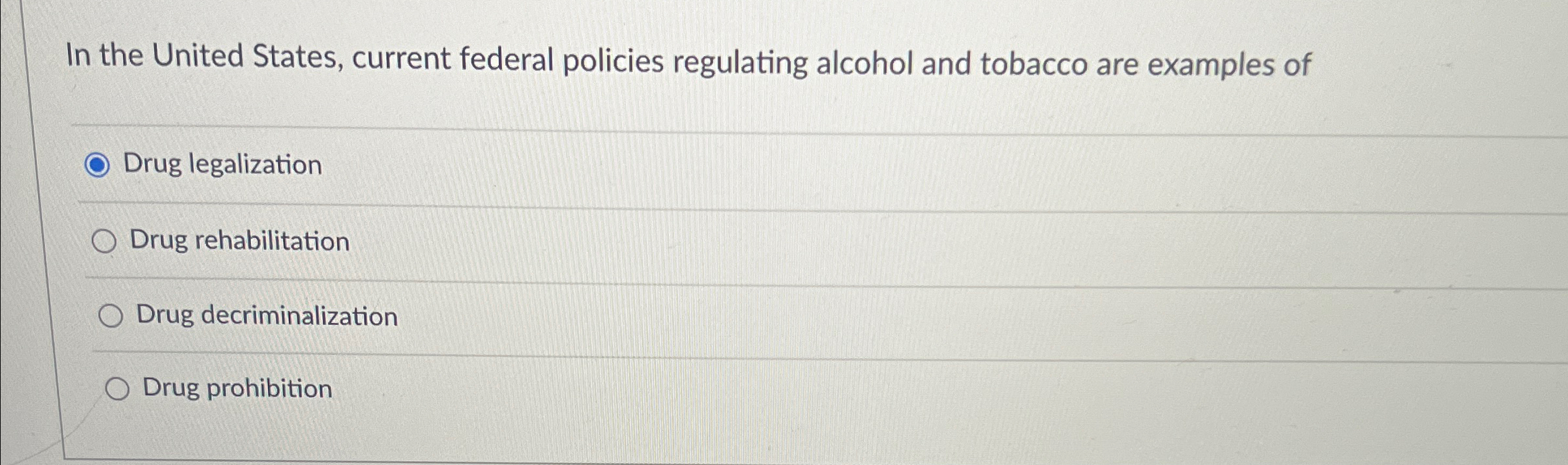 current federal policies regulating alcohol and tobacco are examples of Solved In the United States, current federal policies