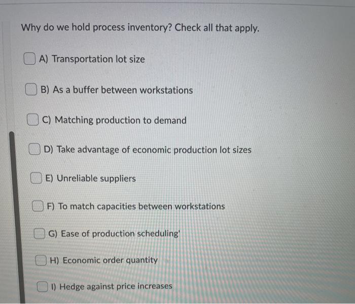 Solved Why do we hold process inventory? Check all that