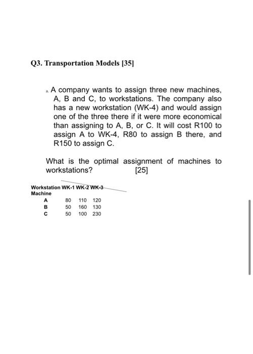 Solved - A Company Wants To Assign Three New Machines, A, B | Chegg.com