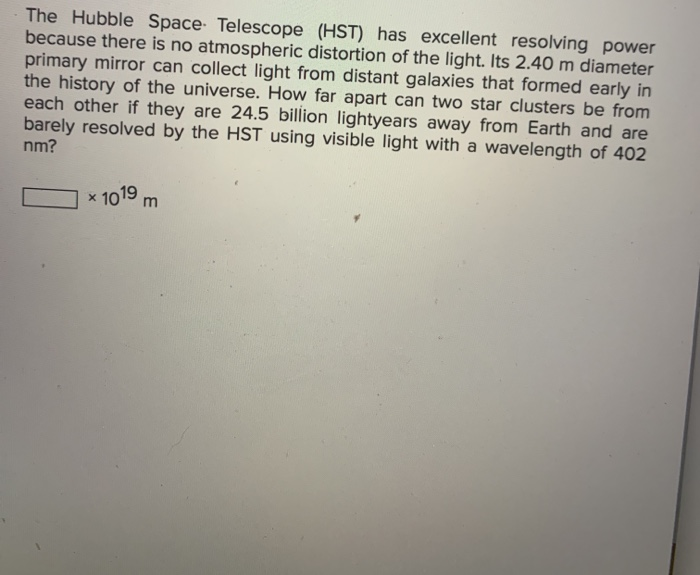 Solved The Hubble Space Telescope (HST) has excellent | Chegg.com