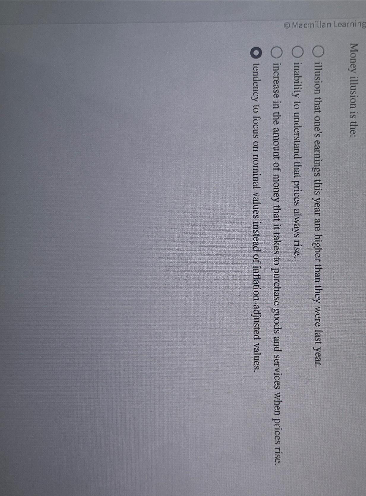 Solved Money illusion is theillusion that one's earnings