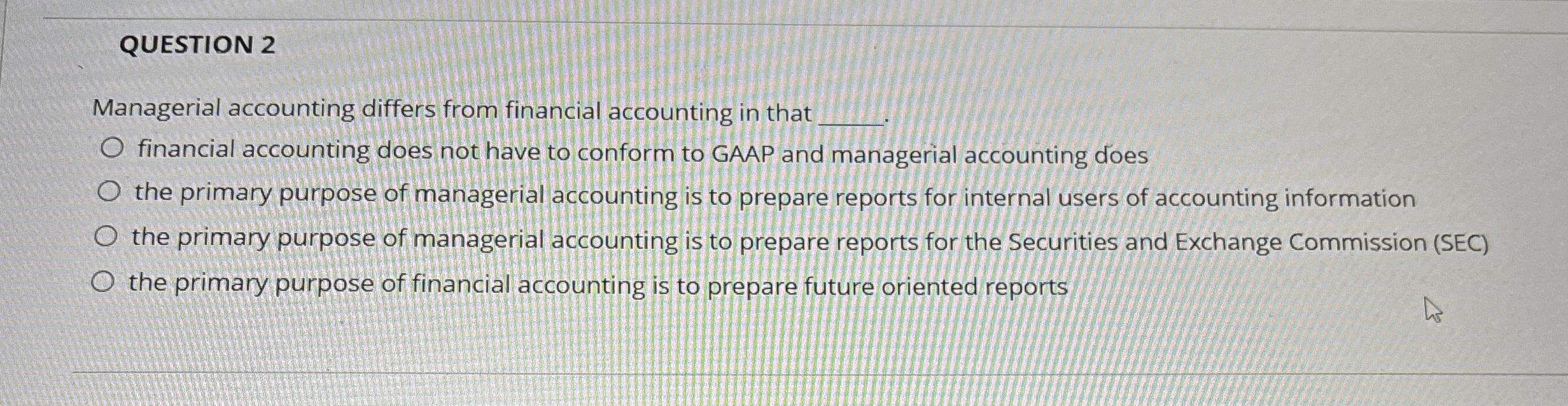 Solved QUESTION 2Managerial accounting differs from | Chegg.com