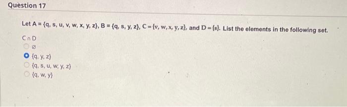 Let \( A=\{q, s, u, v, w, x, y, z\}, B=\{q, s, y, z\}, C=\{v, w, x, y, z\} \), and \( D=\{s\} \). List the elements in the fo