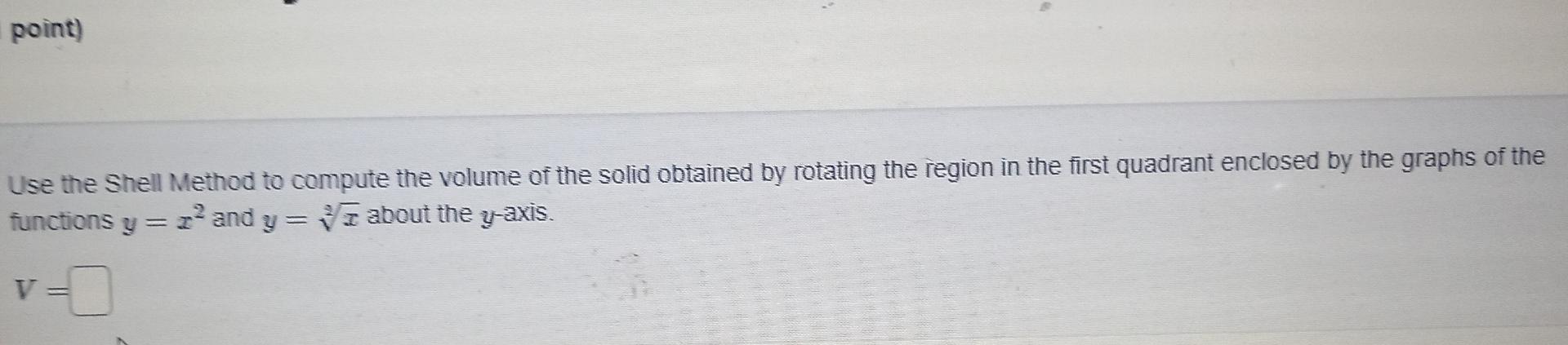 Solved Use the Shell Method to compute the volume of the | Chegg.com