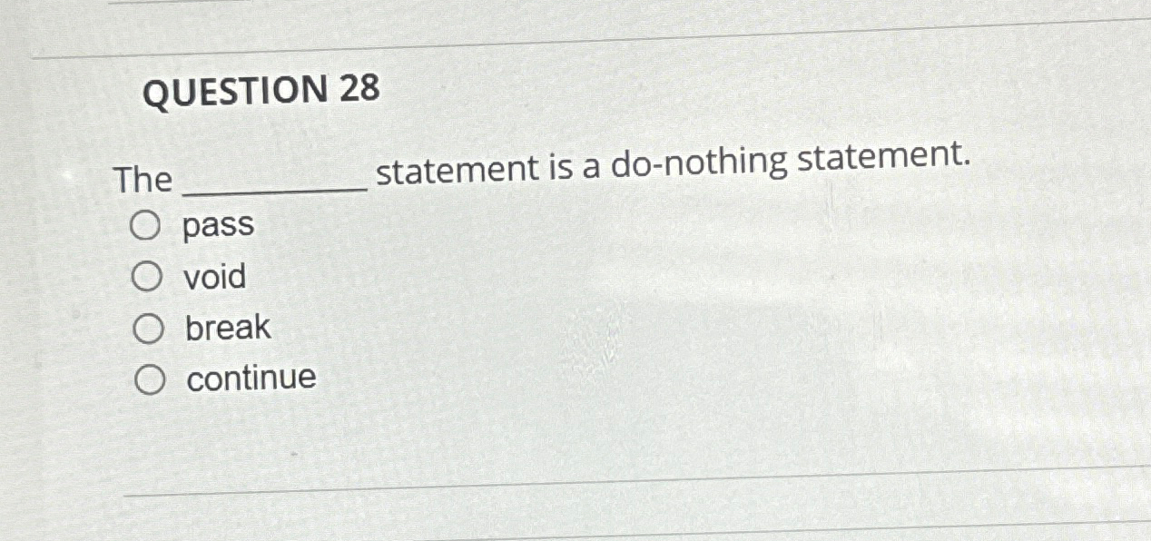 Solved QUESTION 28The ﻿statement is a do-nothing | Chegg.com