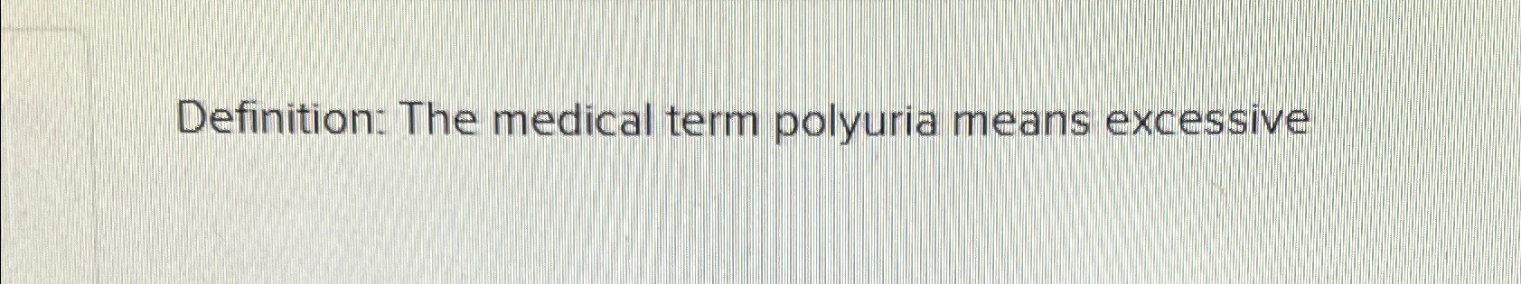 solved-definition-the-medical-term-polyuria-means-excessive-chegg