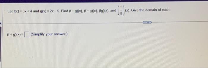 Solved Let F X 5x 4 And G X 2x−5 Find F G X F−g X