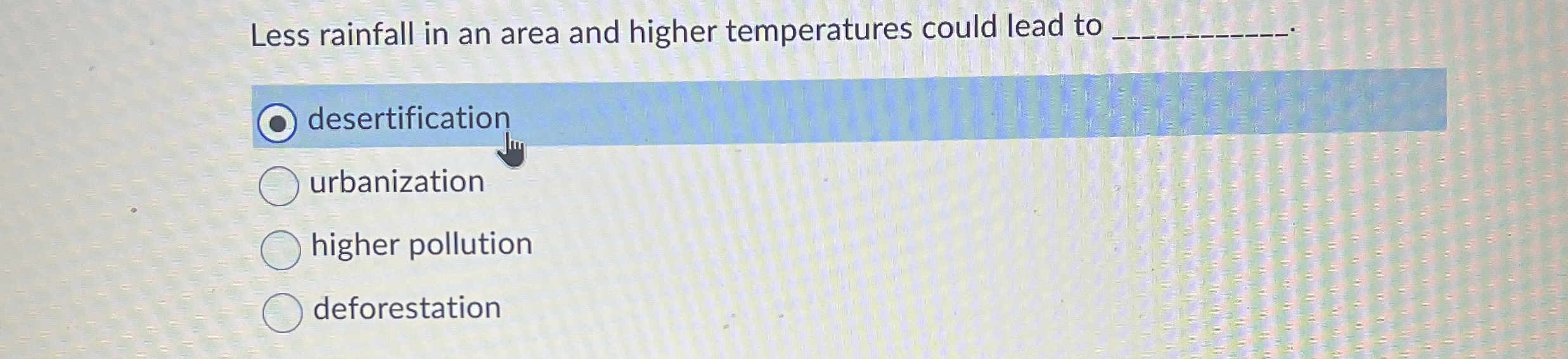 Solved Less rainfall in an area and higher temperatures | Chegg.com