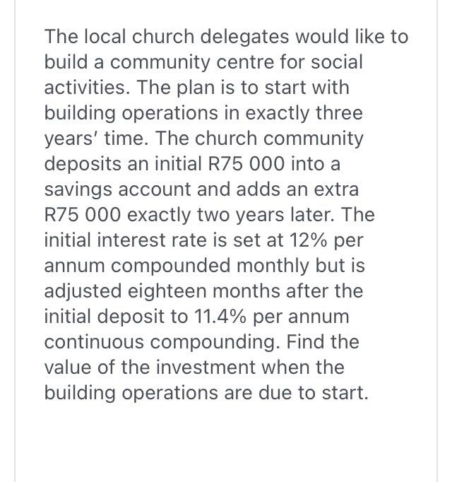 The local church delegates would like to
build a community centre for social
activities. The plan is to start with
building o