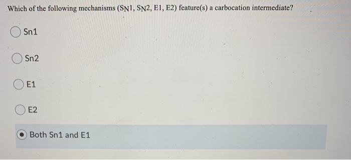 Solved Which Of The Following Mechanisms Sn1 Sn2 E1 E2 Chegg