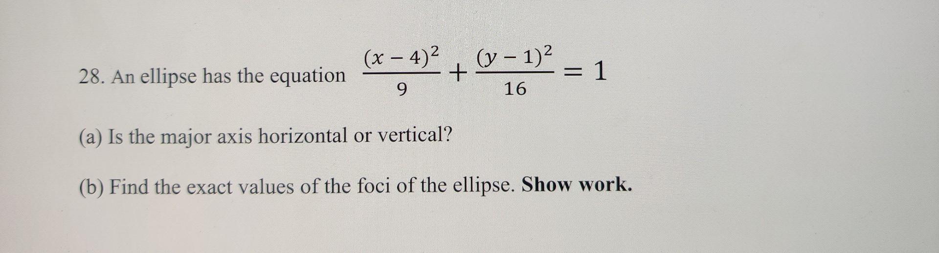 Solved 28. An Ellipse Has The Equation 9(x−4)2+16(y−1)2=1 | Chegg.com