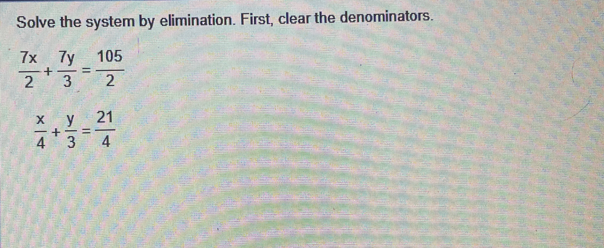 Solved Solve the system by elimination. First, clear the | Chegg.com