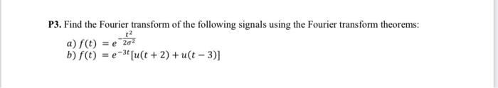 Solved P3. Find The Fourier Transform Of The Following | Chegg.com