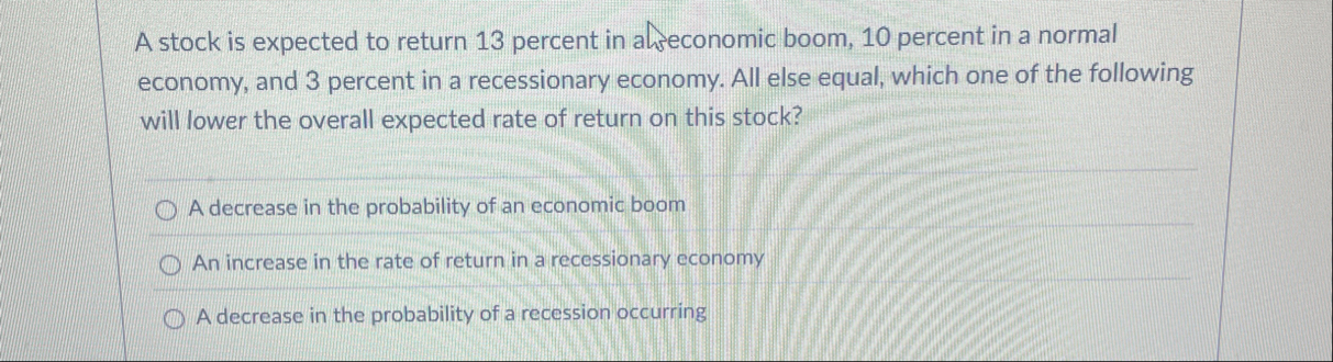 Solved A stock is expected to return 13 ﻿percent in | Chegg.com