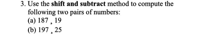 Solved 3. Use The Shift And Subtract Method To Compute The 