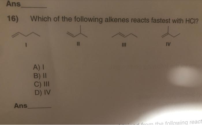 Solved 16) Which Of The Following Alkenes Reacts Fastest | Chegg.com