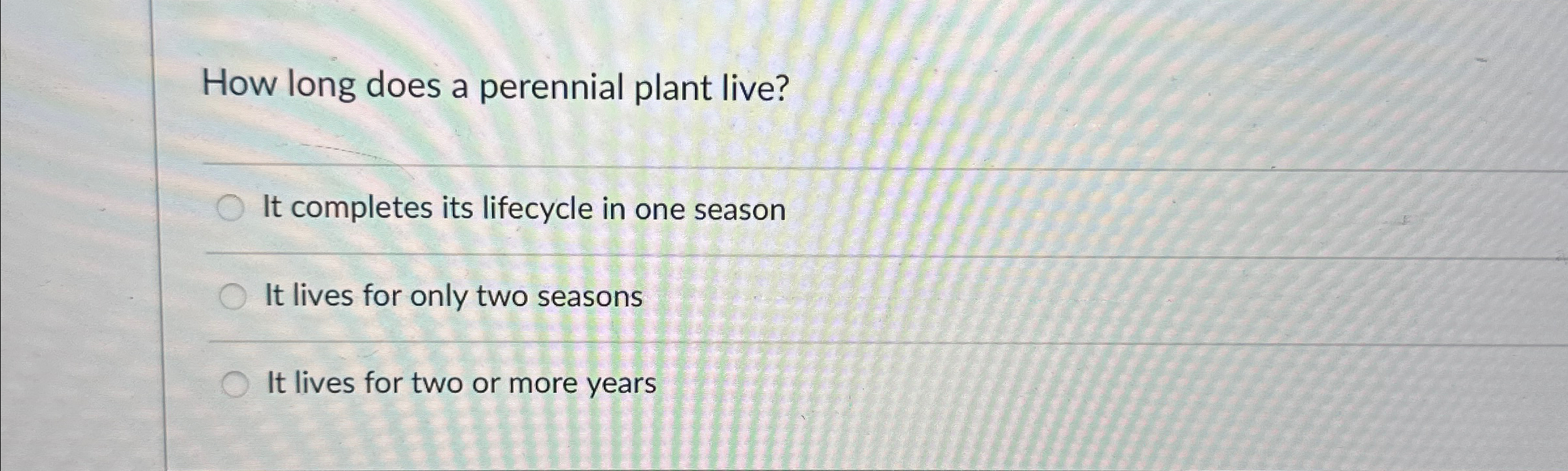 Solved How long does a perennial plant live?It completes its