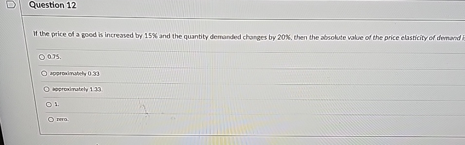 Solved Question 12If the price of a good is increased by 15% | Chegg.com