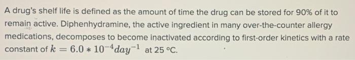 Solved A drug's shelf life is defined as the amount of time | Chegg.com