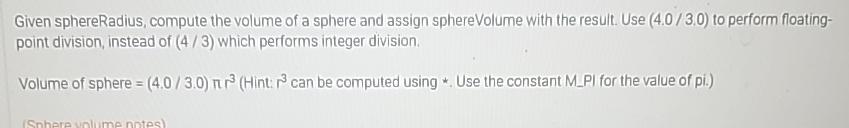 Solved Given sphereRadius, compute the volume of a sphere | Chegg.com