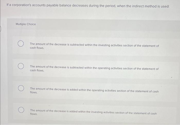 Solved If a corporation's accounts payable balance decreases | Chegg.com