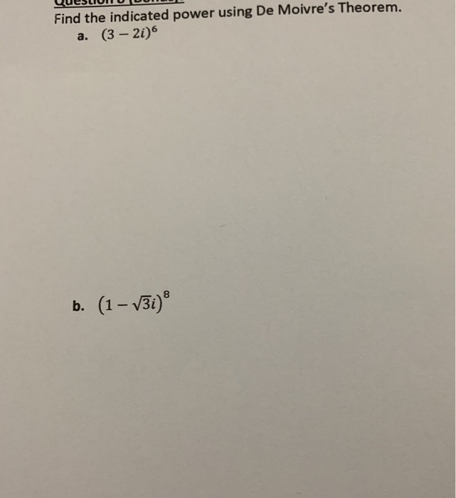 Solved Find the indicated power using De Moivre's Theorem.