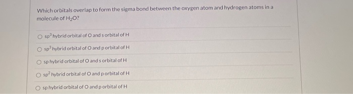 Solved Which orbitals overlap to form the sigma bond between | Chegg.com