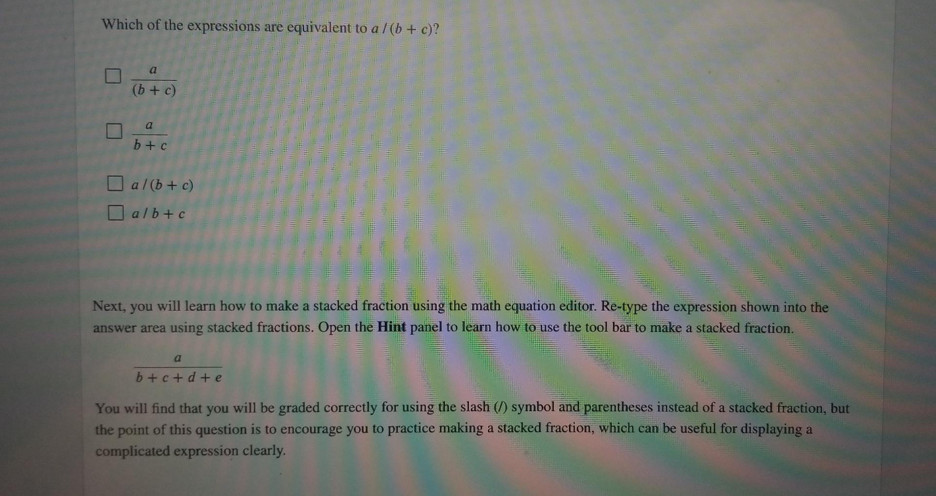 Solved Which of the expressions are equivalent to a /(b + | Chegg.com