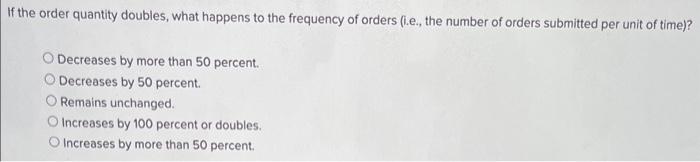 Solved If the order quantity doubles, what happens to the | Chegg.com