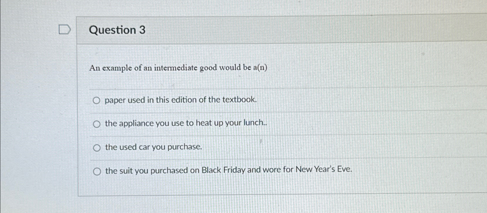 Solved Question 3An example of an intermediate good would be | Chegg.com