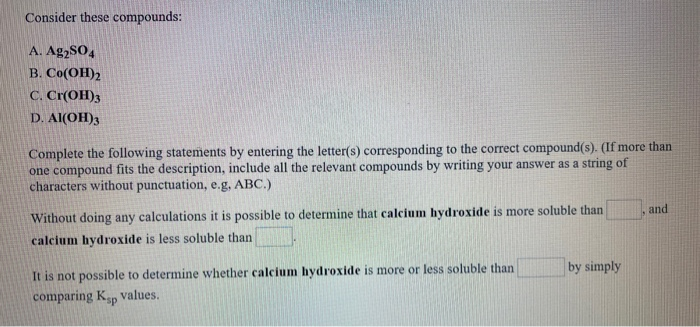 Solved Consider These Compounds A Ag2so4 B Co Oh 2 C Chegg Solved Consider These Compounds A Ag2so4 B Co Oh 2 C Chegg