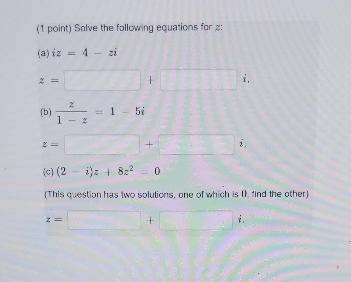 Solved (1 point) Solve the following equations for z : (a) | Chegg.com