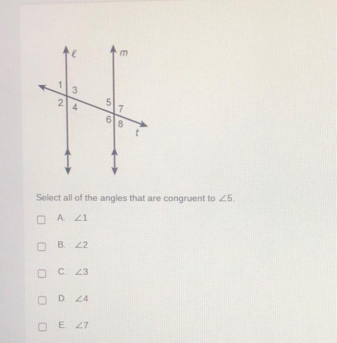 Solved Select all of the angles that are congruent to ∠5. A. | Chegg.com