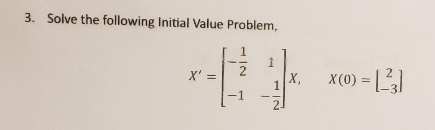 Solved 3. Solve the following Initial Value Problem, | Chegg.com