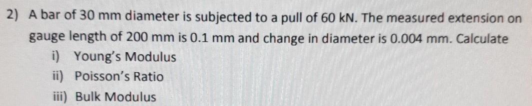 Solved 2) A bar of 30 mm diameter is subjected to a pull of | Chegg.com
