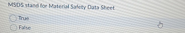 Solved MSDS stand for Material Safety Data SheetTrueFalse | Chegg.com