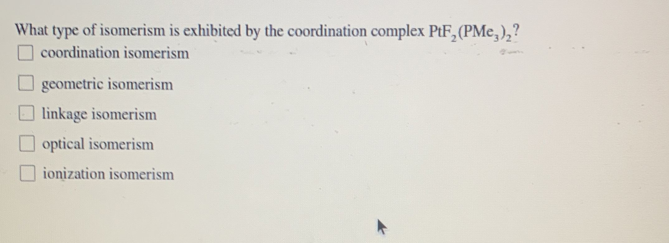 Solved What type of isomerism is exhibited by the | Chegg.com