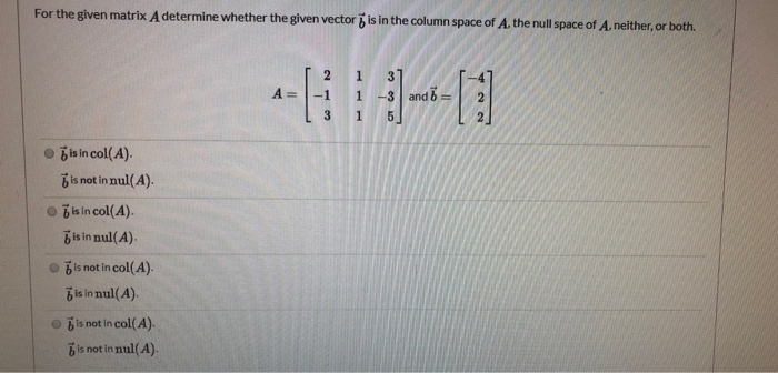 Solved For the given matrix A determine whether the given | Chegg.com