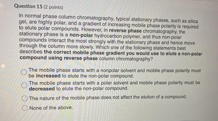 Solved Question 15 (2 points) In normal phase column | Chegg.com