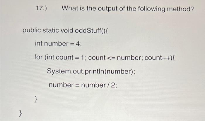 Solved 17.) What is the output of the following method? | Chegg.com